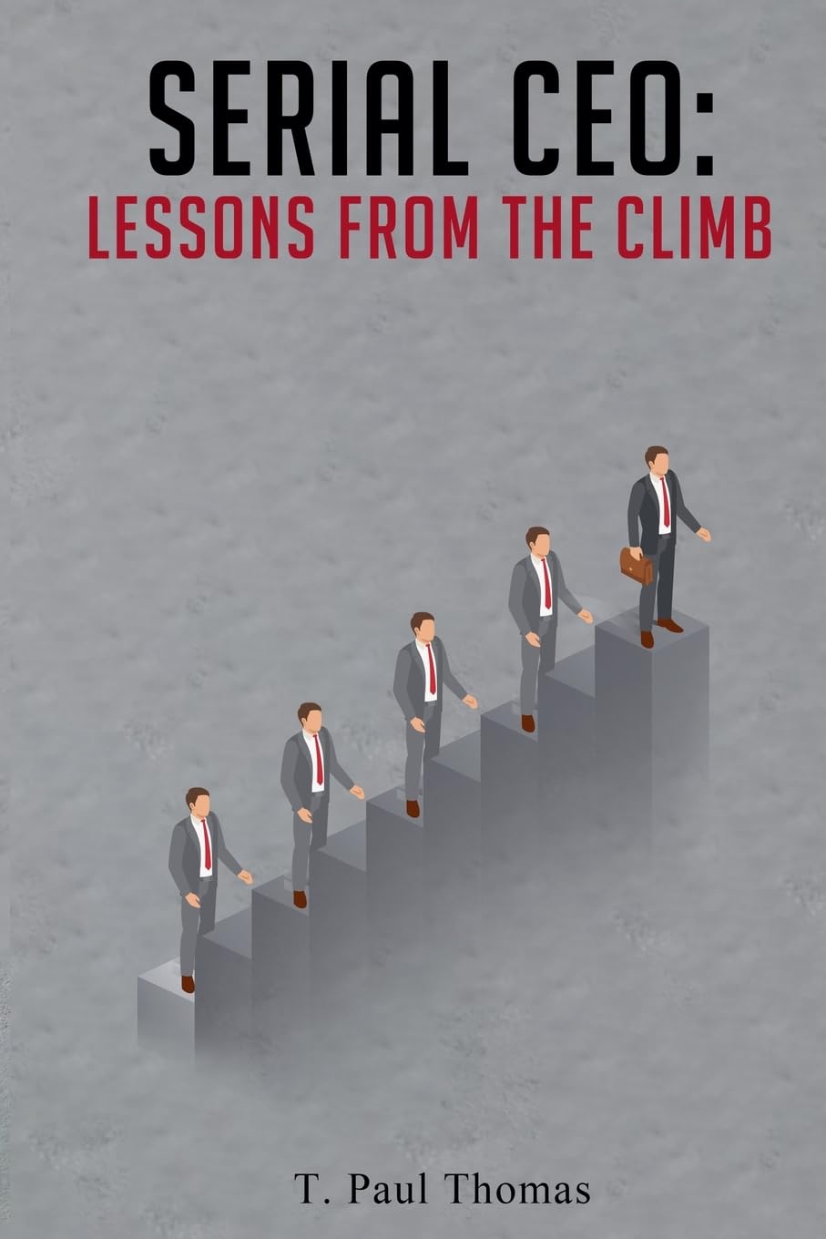 Serial CEO: Lessons From The Climb