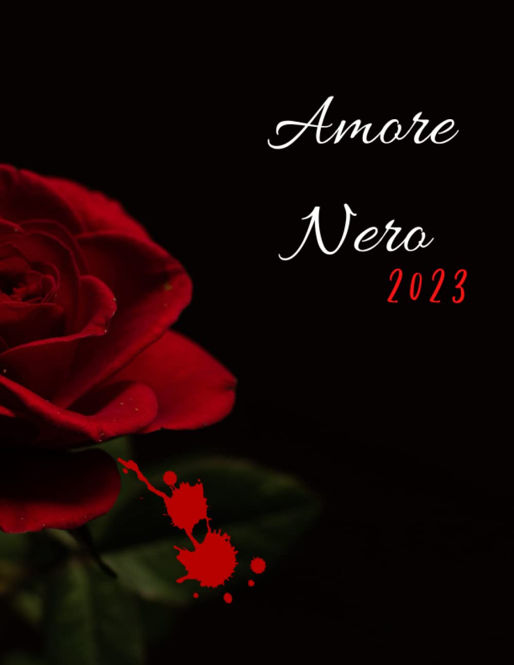 Amore Nero Ajenda 2023: Amore Nero Red Rose: la bellezza e il pericolo dell'amore