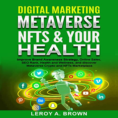 Digital Marketing, Metaverse, NFTs and Your Health by Leroy A. Brown episode artwork