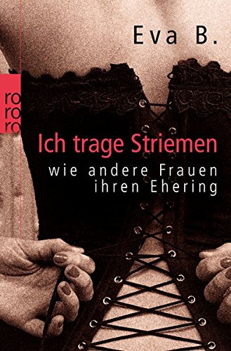 Ich trage Striemen: wie andere Frauen ihren Ehering Ich trage Striemen: wie andere Frauen ihren Ehering