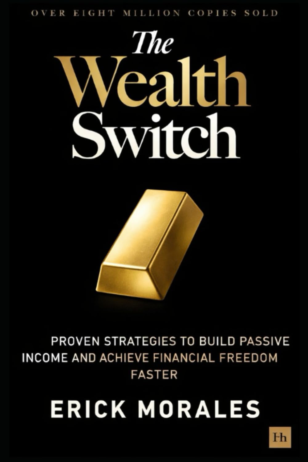 The Wealth Switch: Proven Strategies to Build Passive Income and Achieve Financial Freedom Faster