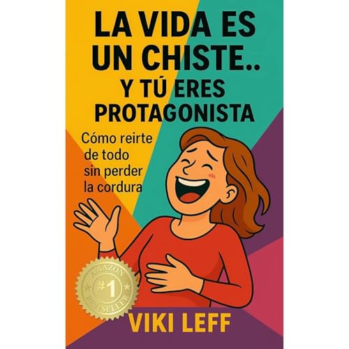LA VIDA ES UN CHISTE&hellip;Y T&Uacute; ERES PROTAGONISTA Audiolibro Por Viki Leff arte de portada