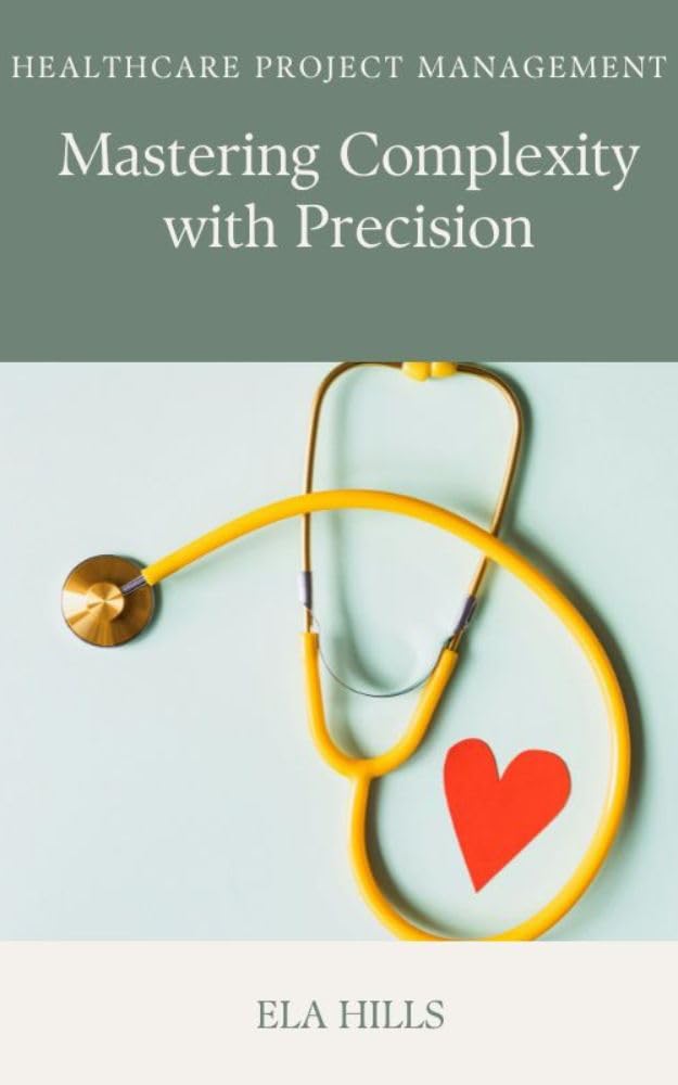 Healthcare Project Management: Mastering Complexity with Precision