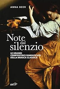 Note dal silenzio. Le grandi compositrici dimenticate della musica classica