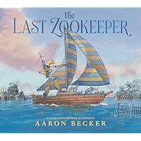 The Last Zookeeper: (A Wordless Environmental Adventure Picture Book about a Futuristic Noahs Ark and Endangered Animal Rescue - For Kids Ages 5-9 in Grades K-4)