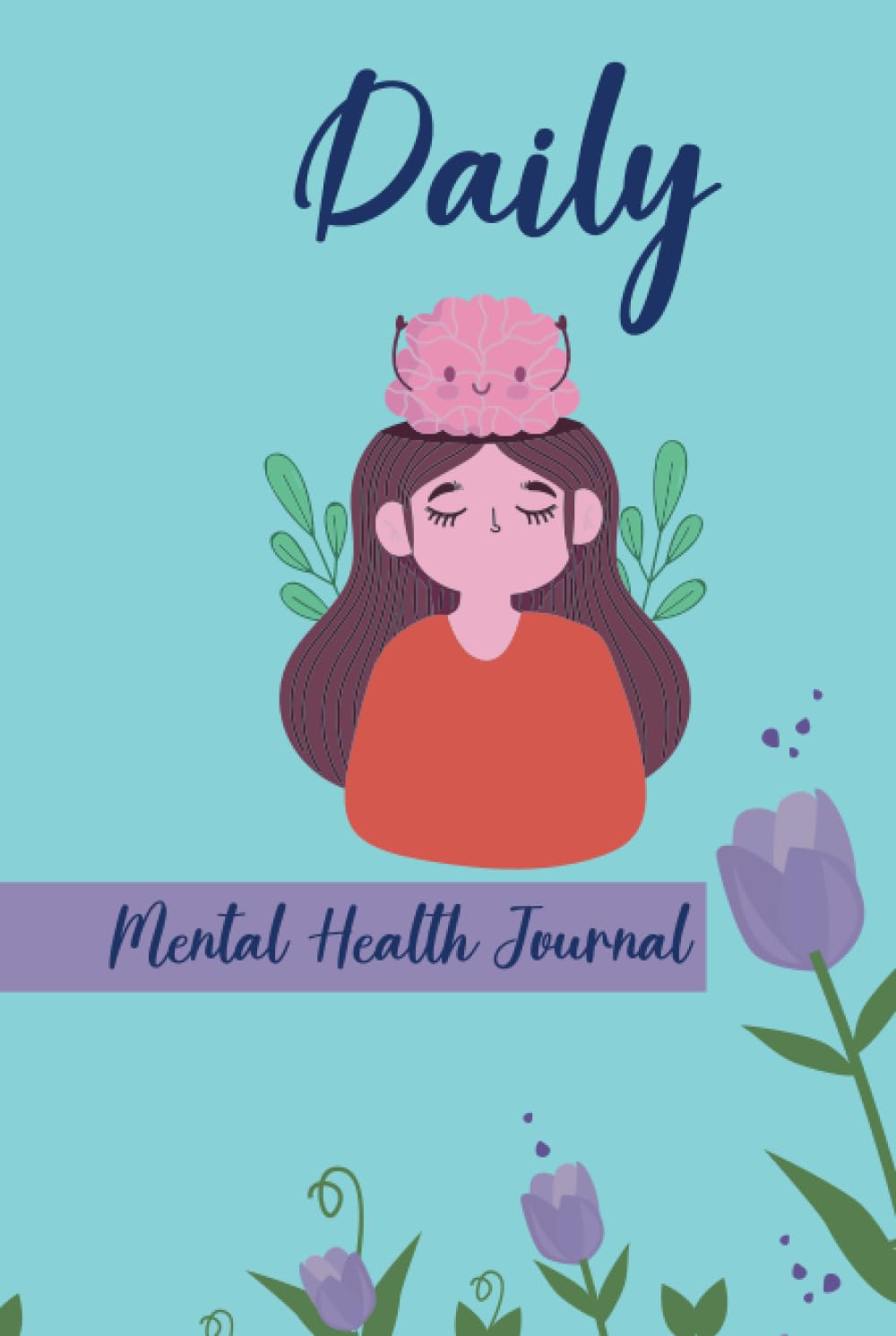 Daily mental health journal: Notebook to manage your mental health, white pages, 200 pages, size: 6"×"9