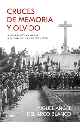 Cruces de memoria y olvido: Los monumentos a los caídos de la guerra civil española (1936-2021) (Contrastes)