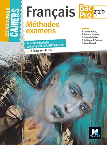 Les Nouveaux Cahiers - Méthode examens CAP, BEP, BAC PRO, BTS - FRANCAIS 2de/ 1re/ Tle BAC PRO