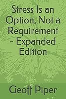 Stress Is an Option, Not a Requirement - Expanded Edition 1519066767 Book Cover