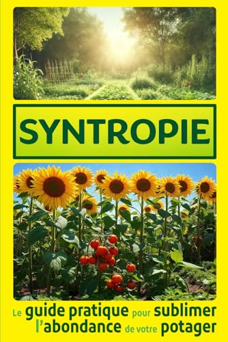livre Syntropie: le guide pratique pour sublimer l’abondance de votre potager.