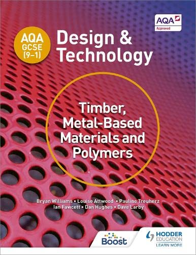 AQA GCSE (9-1) Design and Technology: Timber, Metal-Based Materials and Polymers