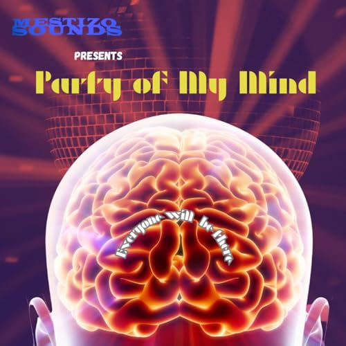 Mestizo Sounds presents Party of My Mind. Podcast Por arte de portada