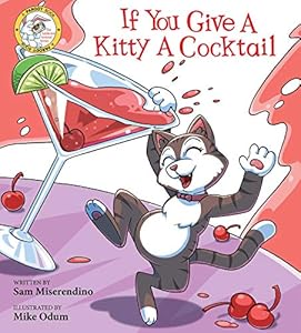 If You Give a Kitty a Cocktail (Addicted Animals)