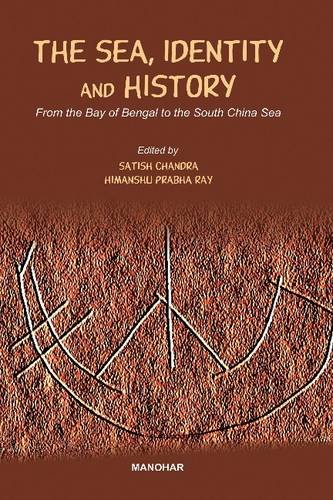 The Sea, Identity and History: From the Bay of Bengal to the South China Sea