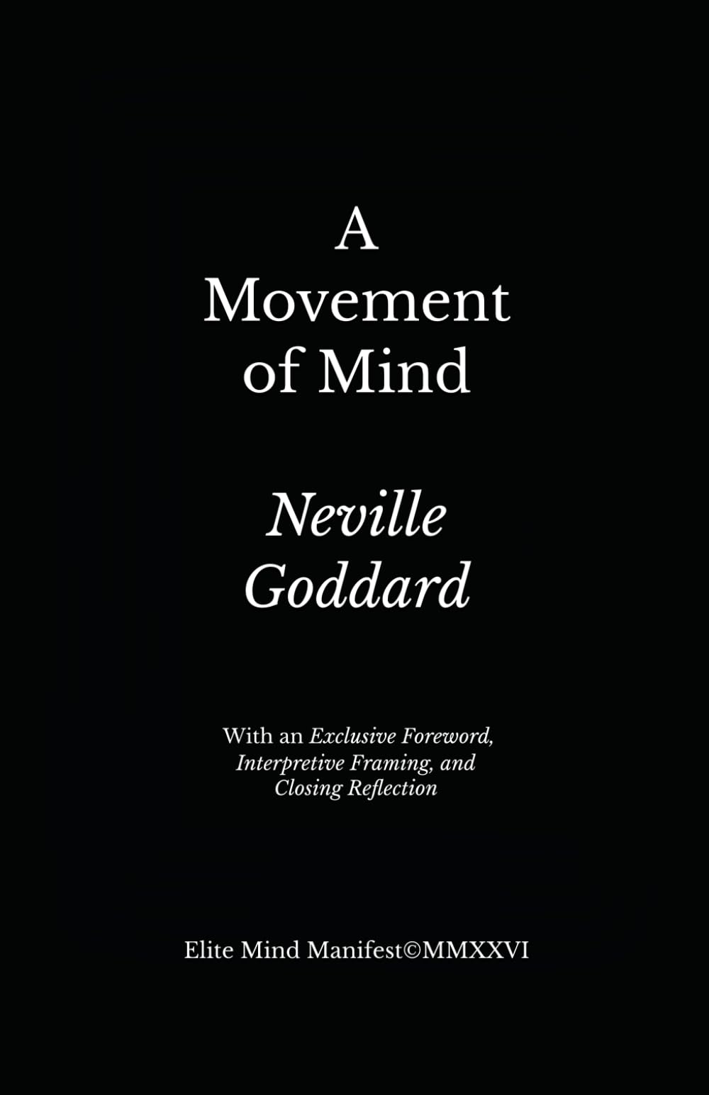 A Movement of Mind: Elite Mind Manifest™ Edition With an Exclusive Foreword, Interpretive Framing, and Closing Reflection