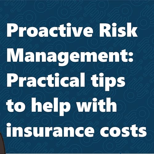 『Proactive Risk Management: Practical Tips to Help With Insurance Costs』のカバーアート