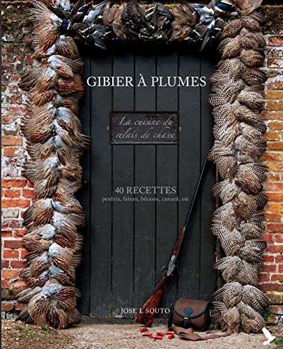 Gibier à plume: 40 recettes : perdrix, faisan, bécasse, canard, oie