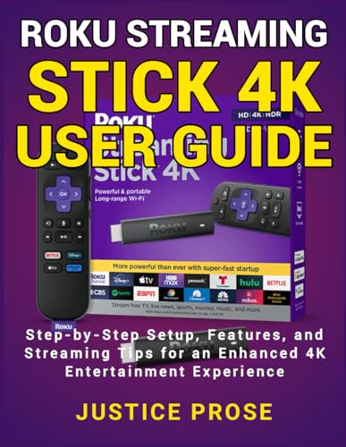 Roku Streaming Stick 4K User Guide: Step-by-Step Setup, Features, and Streaming Tips for an Enhanced 4K Entertainment Experience Roku Streaming Stick 4K User Guide: Step-by-Step Setup, Features, and Streaming Tips for an Enhanced 4K Entertainment Experience