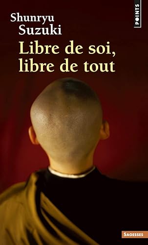 Libre de soi, libre de tout (Points Sagesses)