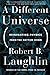 A Different Universe: Reinventing Physics from the Bottom Down