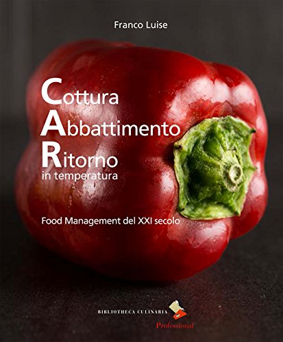 Cottura abbattimento ritorno in temperatura. Food management del XXI secolo. Ediz. a color