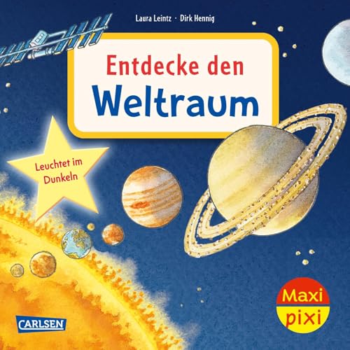 Maxi Pixi 512: Entdecke den Weltraum: Minibuch ab 3 Jahren zum Vorlesen mit spannendem Weltall-Sachwissen und „Glow in the dark“ (512)