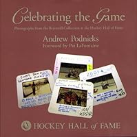 Celebrating the Game: Photographs from the Bereswill Collection at the Hockey Hall of Fame 1551682834 Book Cover