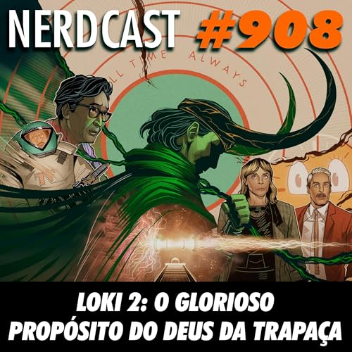 NerdCast 908 - Loki 2: O glorioso prop&oacute;sito do deus da trapa&ccedil;a Podcast Por  arte de portada