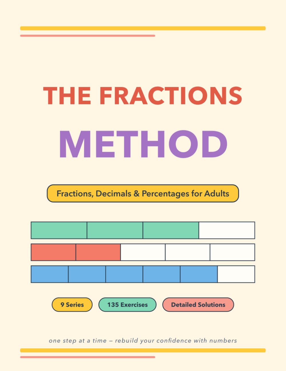 The Fractions Method: Fractions, Decimals and Percentages for Adults — 9 Progressive Series with 135 Exercises and Complete Solutions