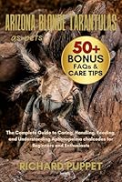 ARIZONA BLONDE TARANTULAS AS PETS: The Complete Guide to Caring, Handling, Feeding, and Understanding Aphonopelma chalcodes for Beginners and Enthusiasts B0FNKH1Q8P Book Cover