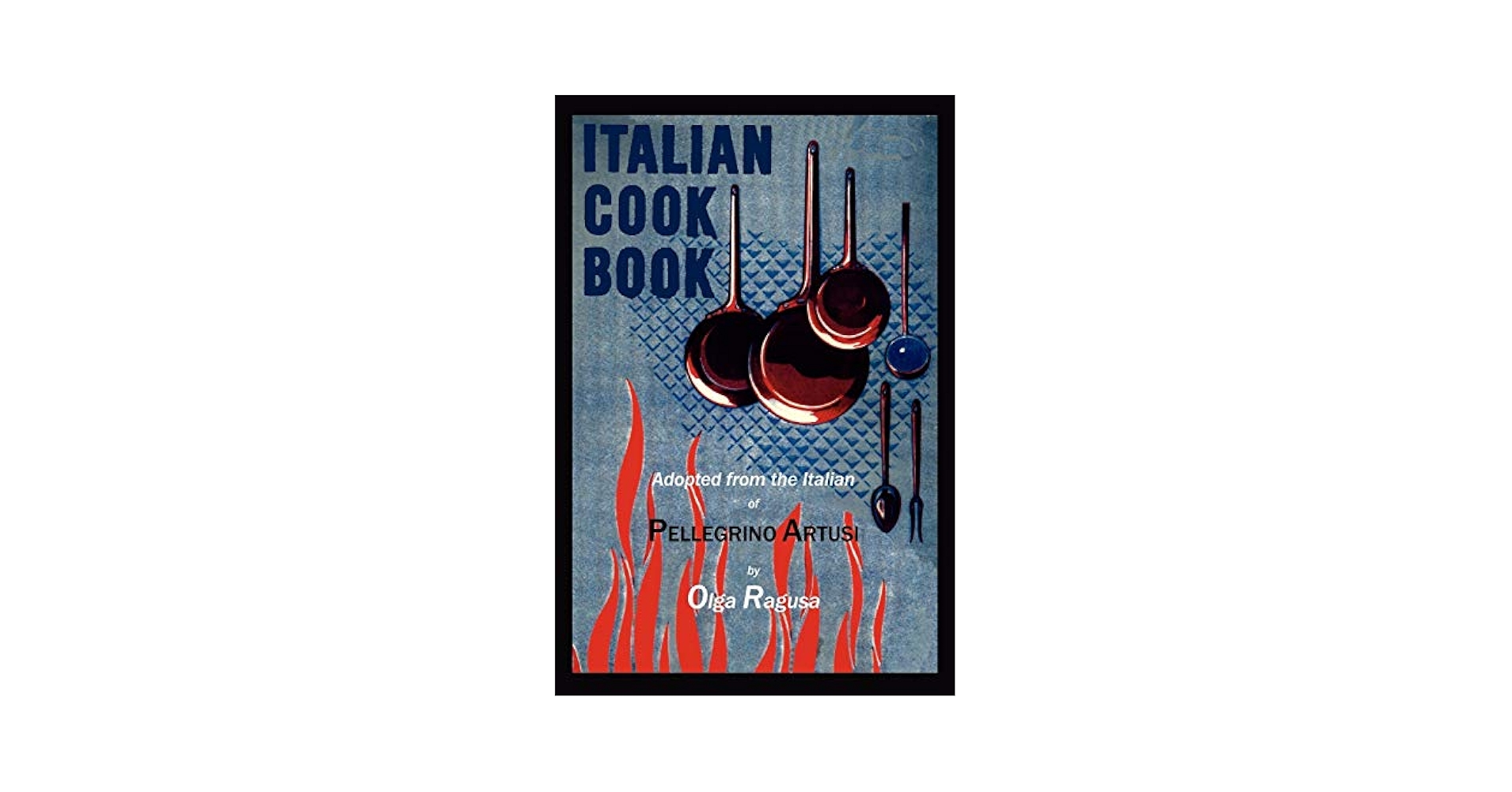 【ペレグリノ・アルトゥージ】Pellegrino Artusi洋書/イタリア料理 Italian Cook Book: Artusi, Pellegrino, Ragusa, Olga