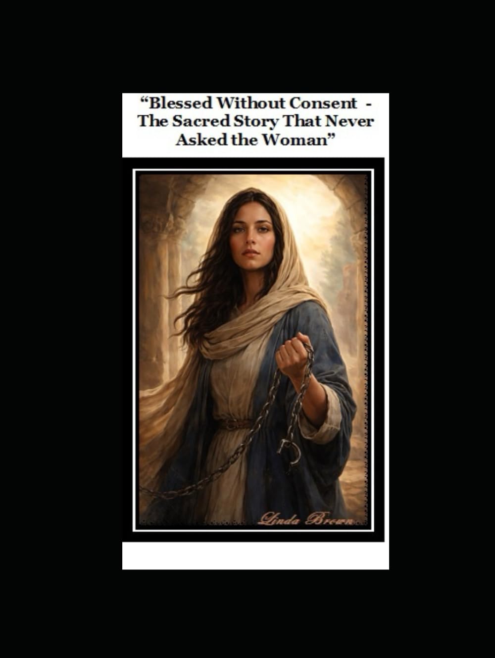 Blessed Without Consent: The Sacred Story That Never Asked the Woman