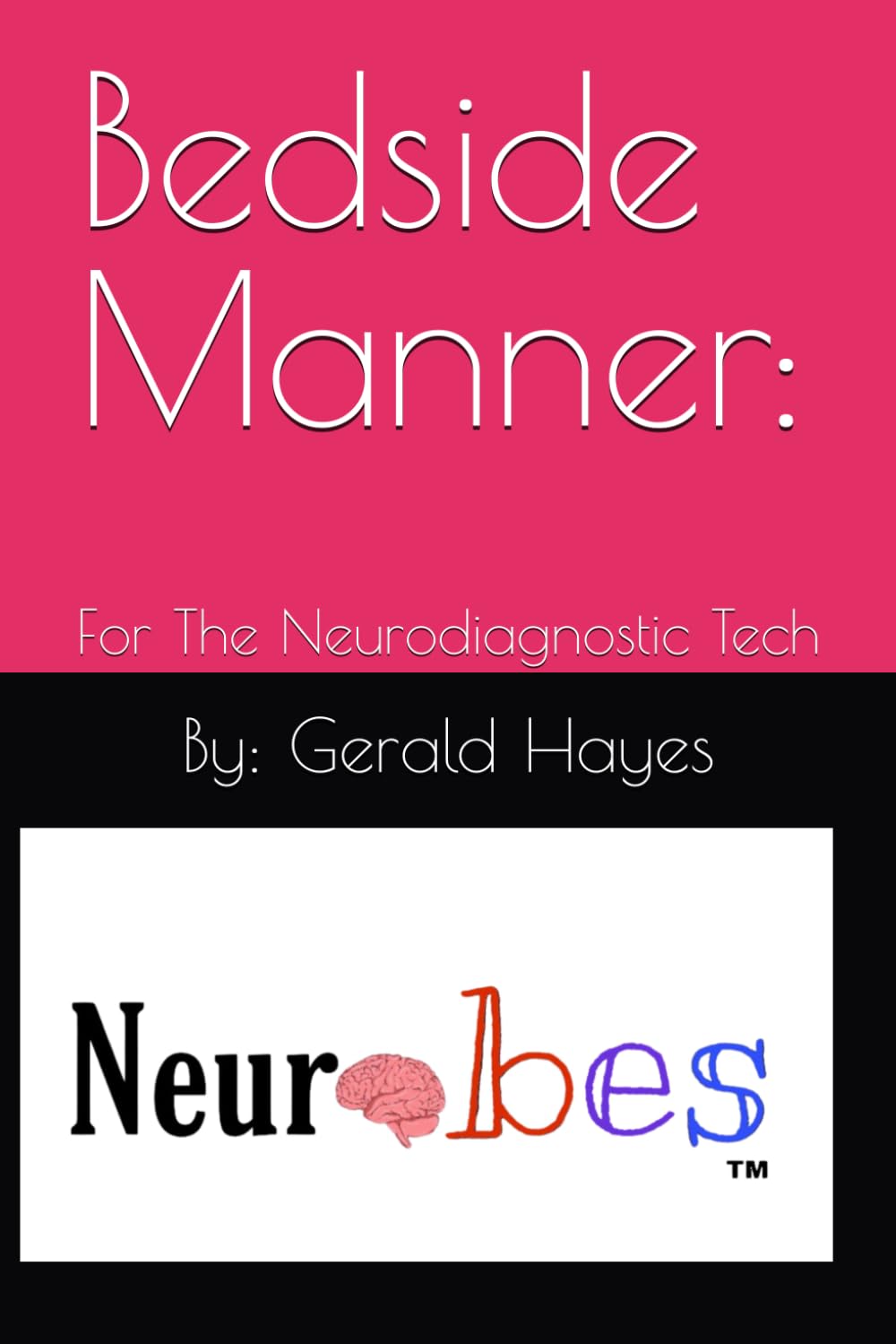Bedside Manner:: For The Neurodiagnostic Tech