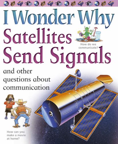 I Wonder Why Satellites Send Signals