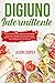 Digiuno Intermittente: La dieta per bruciare i grassi incrementando la salute e la longevità. Perdi peso senza rinunce. Incluse ricette dietetiche e consigli per il successo del tuo digiuno