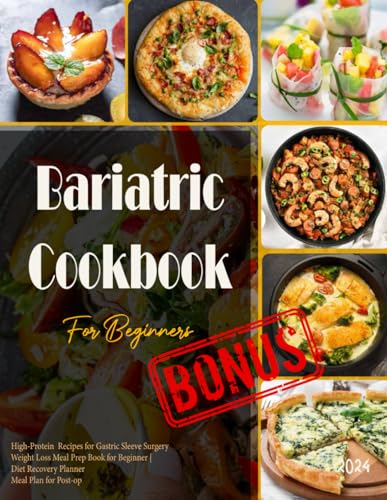 Bariatric Cookbook 2024 For Beginners: High-Protein Recipes for Gastric Sleeve Surgery | Weight Loss Meal Prep Book for Beginner | Diet Recovery Planner |Meal Plan for Post-op | 8.5’11 Inches