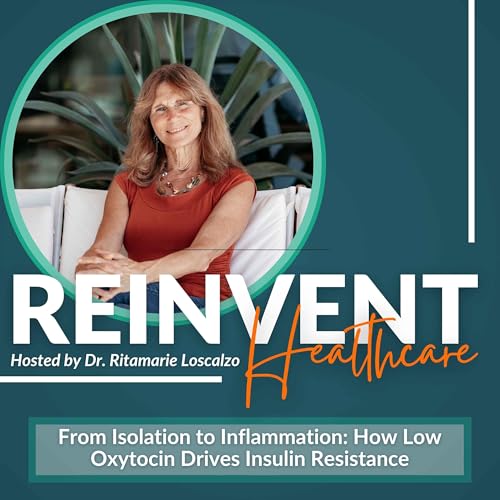 From Isolation to Inflammation: How Low Oxytocin Drives Insulin Resistance Podcast Por arte de portada