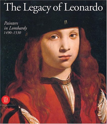 I leonardeschi. L'eredità di Leonardo in Lombardia. Ediz. inglese: Painters in Lombardy 1490-1530