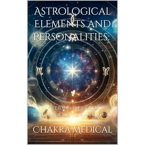 Astrological Elements and Personalities: Unveiling the Cosmic Influence on Human Nature by Chakra Medical episode artwork
