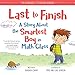 Last to Finish, A Story About the Smartest Boy in Math Class (The Adventures of Everyday Geniuses)