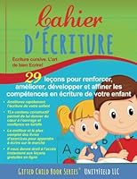 Cahier d'ecriture: Écriture cursive. L'art de bien Ecrire! 1545329737 Book Cover