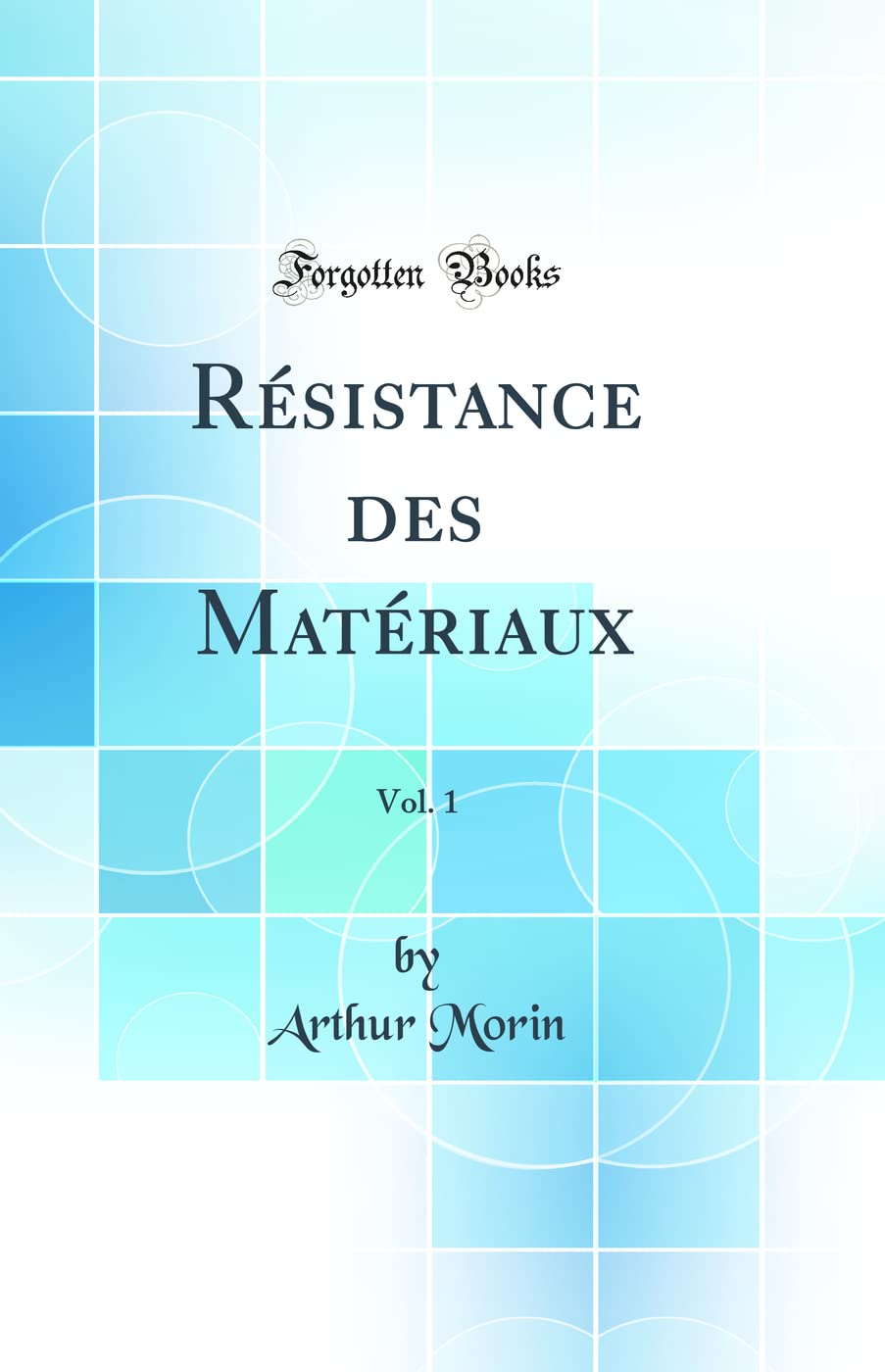 Résistance des Matériaux, Vol. 1 (Classic Reprint)