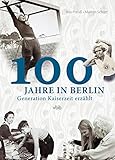  100 Jahre in Berlin: Generation Kaiserzeit erzählt