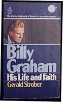 Billy Graham: His Life & Faith 0849941164 Book Cover