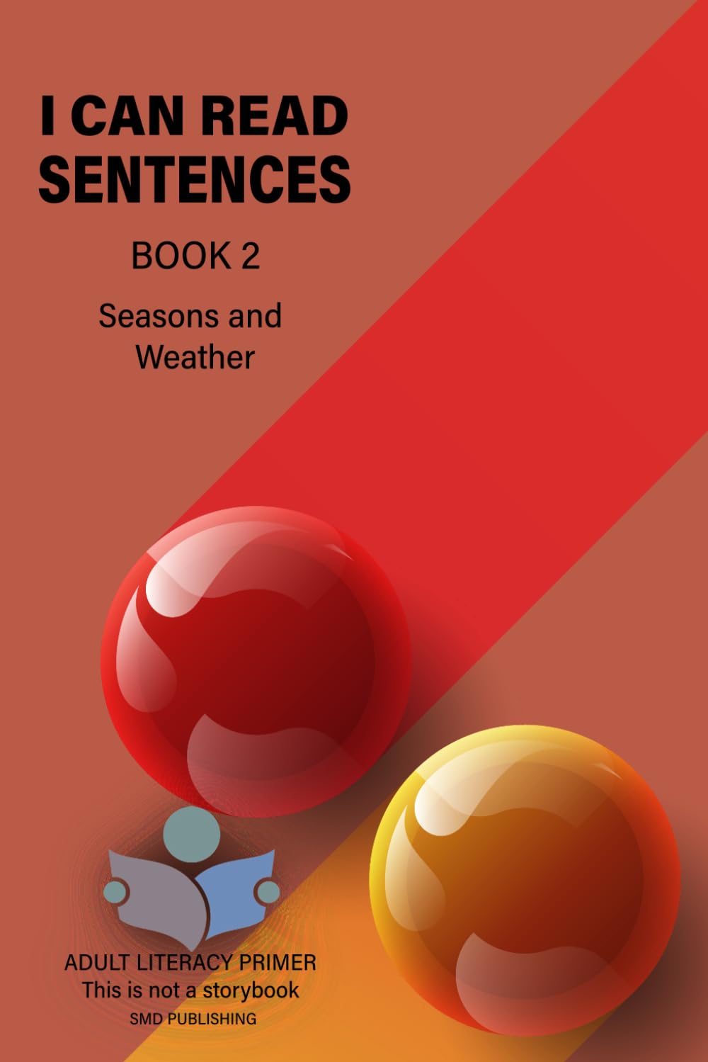 I Can Read Sentences Adult Literacy Primer (This is Not a Storybook): Book Two Weather and Seasons