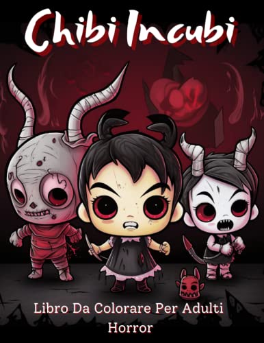 Chibi Incubi Libro Da Colorare Per Adulti Horror: Disegni Kawaii Carini e Inquietanti