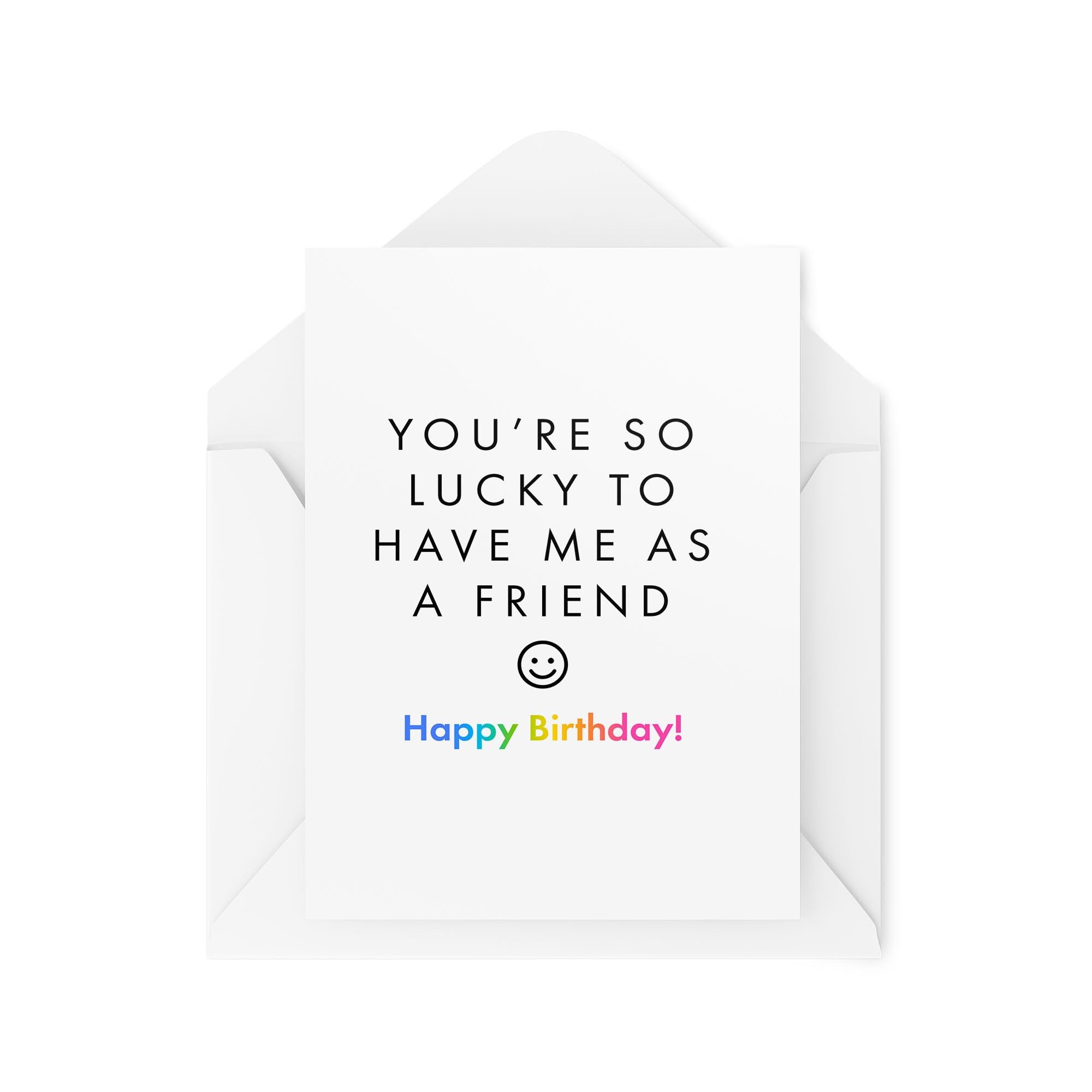 Funny Friend Birthday Cards - You're So Lucky To Have Me As a Friend - Cards from Friends - Friendship Cards - Funny Card - CBH2039