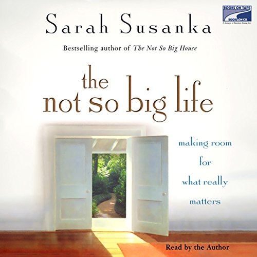 The Not So Big Life By Sarah Susanka Audiobook Audible co uk