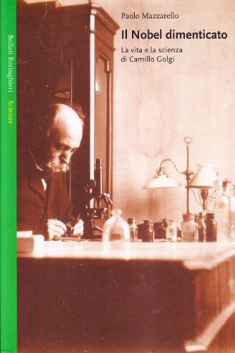 Il Nobel dimenticato. la vita e la scienza di