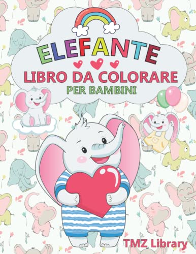 Elefante Libro da Colorare per Bambini : Pagine da Colorare Divertenti, Carine e Uniche per Ragazze e Ragazzi con Adorabili Disegni di Elefanti